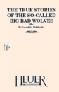 TRUE STORIES OF THE SO-CALLED BIG BAD WOLVES